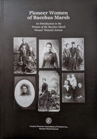 Book, Pioneer Women of Bacchus Marsh: An Introduction to the Women of Bacchus Marsh Pioneer Women's Avenue