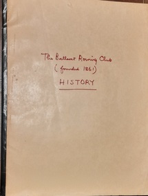 Work on paper - manuscript history, The Ballarat Rowing Club (founded 1861) HISTORY