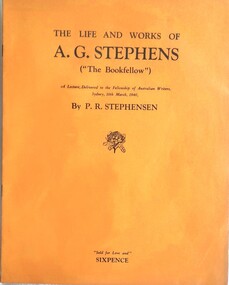 Work on paper, The life and works of A.G. Stephens ("The Bookfellow") : a lecture, delivered to the Fellowship of Australian Writers, Sydney