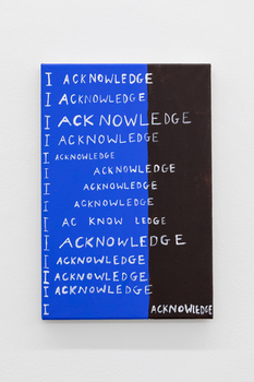 A painting that is painted in two vertical colour planes of blue and black in the background. The words 'I acknowledge' are repeated horizontally fourteen times. 