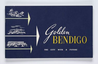 Booklet, City of Bendigo, Golden Bendigo, 1950's