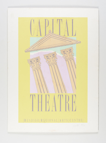 Work on paper - Screen printed poster, Capital Theatre / Bendigo Regional Arts Centre, c 1992