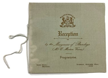 Memorabilia - Event Programme and Menu Card, City of Bendigo, Reception by the Mayoress of Bendigo / Mrs E Morton Vains / Programme, 1924