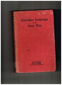 Book, Staniforth Smith, Australian campaigns in the Great War : being a concise history of the Australian naval and military forces, 1914 to 1918, 1919