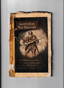 Book, Australian War Museum, Australian War Museum: the relics & records of Australia's effort in the defence of the Empire, 1914-1918, 1922