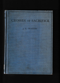 Book, J.C. Waters, Crosses of sacrifice : the story of the Empire's million war dead and Australia's 60,000, 1932