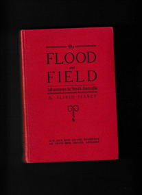 Book, G. Bell & Sons, By flood and field : adventures ashore and afloat in North Australia, 1912