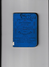 Book, John Walker, A pronouncing dictionary of mythology and antiquities, giving a concise account of the gods, heroes, statesmen, poets, philosophers, painters, sculptors, places and wonders of antiquity, 1892