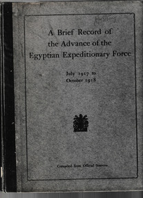 Book, Government Press and Survey of Egypt, A Brief record of the advance of the Egyptian Expeditionary Force under the command of General Sir Edmund H.H. Allenby, G.C.B., G.C.M.G. : July 1917 to October 1918, 1919