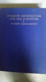 Book, Geoffrey Bles, Domestic architecture and old furniture, 192?