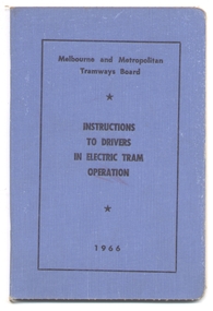 "Melbourne and Metropolitan Tramways /Electric System /Instructions to Drivers in Electric Car Operation"