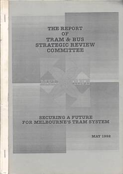 "The report of Tram & Bus Strategic Review Committee - Securing a future for Melbourne's tram system"