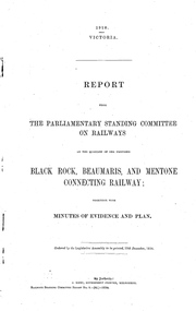 "Report - The Parliamentary Standing Committee on the Proposed Black Rock, Beaumaris and Mentone Connecting Railway."