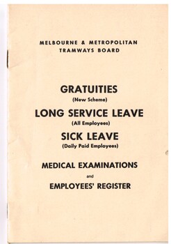 "Melbourne and Metropolitan Tramways Board / Gratuities (New Scheme) Long Service Leave (All Employees) Sick Leave (Daily Paid Employees)  / Medical Examinations and Employees' Register"