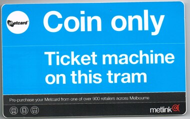 "Coin Only - ticket machine on this tram"