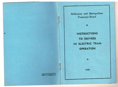 "Melbourne and Metropolitan Tramways /Electric System /Instructions to Drivers in Electric Car Operation"