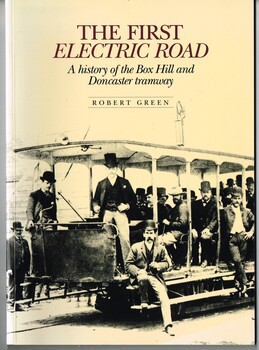 "The First Electric Road - a history of the Box Hill and Doncaster Tramway"