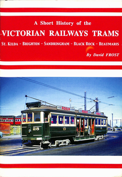 "A short history of the Victorian Railways Trams - St Kilda - Brighton - Sandringham - Black Rock - Beaumaris"