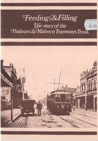 "Feeding and Filling, The story of the Prahran and Malvern Tramways Trust"