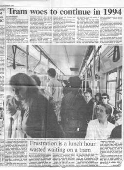 "Tram woes to continue in 1994", "Frustration is a lunch hour wasted on a tram"