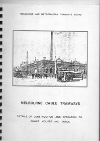 "Melbourne Cable Tramways - Details of Construction and Operation of the Power Houses and Track"