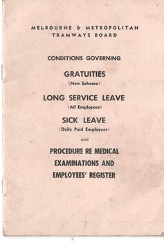 "Melbourne and Metropolitan Tramways Board / Gratuities (New Scheme) Long Service Leave (All Employees) Sick Leave (Daily Paid Employees)  / Medical Examinations and Employees' Register"