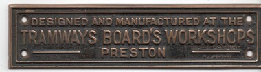 "Designed and Manufactured at the Tramways Board Workshops Preston"