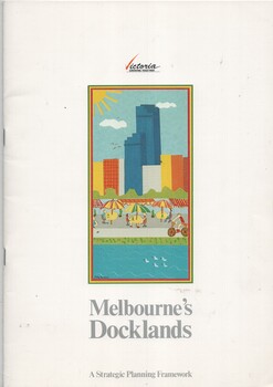 "Melbourne's Docklands - A Strategic Planning Framework"