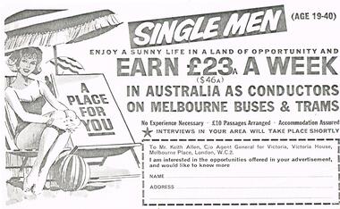 "Single Men - enjoy a sunny life in a land of opportunity and Earn L23 a week in Australia as Conductors on Melbourne Buses and Trams"