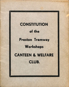 "Constitution of the Preston Tramway Workshops Canteen and Welfare Club"