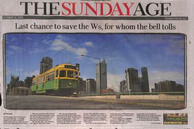 "Last chance to save the Ws, for whom the bell tolls", "Joy ride bid to save the W's for whom the bell tolls", "Something in sway means a ride back in time", "For the love of Melbourne's W class tram"