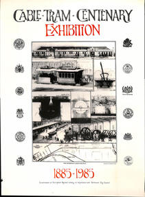 "Cable tram centenary exhibition - 1885 to 1985"