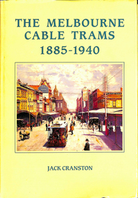 "The Melbourne Cable Trams 1885-1940"