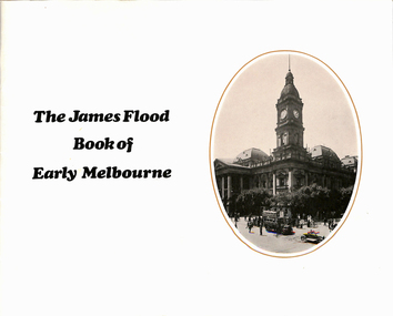 "The James Flood Book of Early Melbourne"