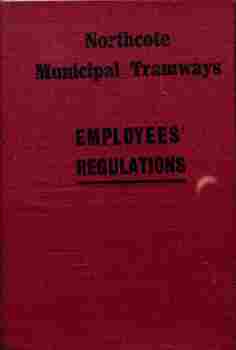 "Northcote Municipal Tramways - Employees' Regulations"