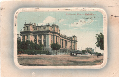 A vintage color postcard depicting Parliament House in Melbourne, Australia, with classical architecture, columns, and a street scene featuring a horse-drawn carriage and a cable tram.