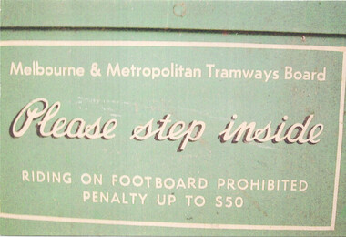 Sign for the Melbourne & Metropolitan Tramways Board with text "Please step inside" and "RIDING ON FOOTBOARD PROHIBITED PENALTY UP TO $50".