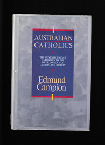Book, Edmund Campion, Australian Catholics: The contribution of Catholics to the development of Australian society, 1987