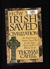 Book, Hodder and Stoughton, How the Irish saved civilization: the untold story of Irelands heroic role from the fall of Rome to the rise of medieval Europe, 1995