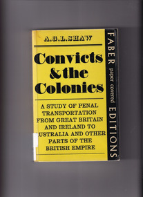 Book, A. G. L. Shaw, Convicts and the colonies: A study of penal transportation from Great Britain and Ireland to Australia and other parts of the British Empire, 1966