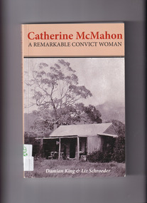 Book, Damien King et al, Catherine McMahon: A remarkable convict woman, 2012