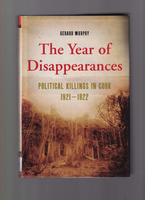 Book, Gerard Murphy, The year of disappearances: Political killings in Cork 1921-1922, 2010