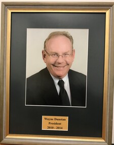 Photograph - Framed Photograph, Wayne Dunstan - President - 2010-2014, 2010