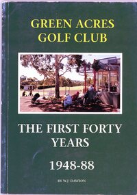 Book, Green Acres Golf Club, Green Acres Golf Club: the first forty years 1948-1988, 1988