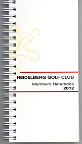 Book - Handbook, Heidelberg Golf Club, Heidelberg Golf Club Members Handbook 2012, 2012