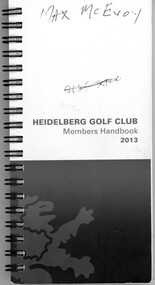 Book - Handbook, Heidelberg Golf Club, Heidelberg Golf Club Members Handbook 2013, 2013