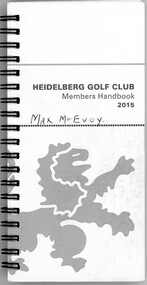 Book - Handbook, Heidelberg Golf Club, Heidelberg Golf Club Members Handbook 2015, 2015