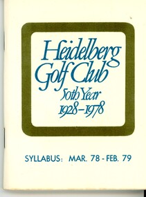 Book - Program, Heidelberg Golf Club, Heidelberg Golf Club: 50th Year 1928-1978: syllabus Mar.78 - Feb,79, 1978
