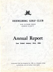 Booklet - Annual Report, Heidelberg Golf Club, Lower Plenty: Annual report, Year ended January 31st, 1961, 08/04/1961