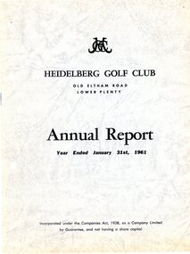 Booklet - Annual Report, Heidelberg Golf Club, Heidelberg Golf Club, Lower Plenty: Annual report, Year ended January 31st, 1961, 08/04/1961